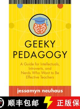 【3-4周达】Geeky Pedagogy: A Guide for Intellectuals, Introverts, and Nerds Who Want to Be Effective ... [9781949199062]