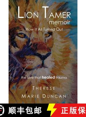 预订 LION TAMER MEMOIR How It All Turned Out: Love That Healed Trauma [9781959765028]