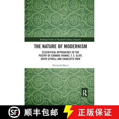 预订 The Nature of Modernism : Ecocritical Approaches to the Poetry of Edward Thomas, T. S. Eliot, Ed... [9780367886059]