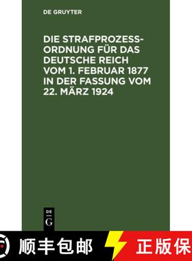 【3-4周达】Strafprozessordnung Fur Das Deutsche Reich Vom 1. Februar 1877 in Der Fassung Vom 22. Marz... [9783112350034]