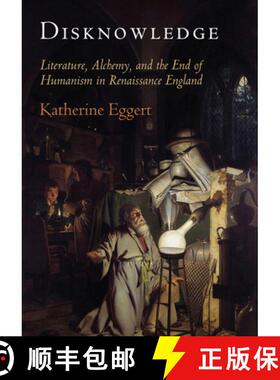 【3-4周达】Disknowledge: Literature, Alchemy, and the End of Humanism in Renaissance England [9780812224856]