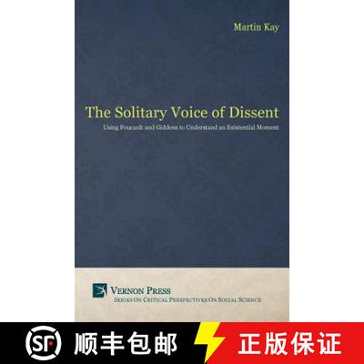【3-4周达】The Solitary Voice of Dissent: Using Foucault and Giddens to Understand an Existential Moment [9781622730919]