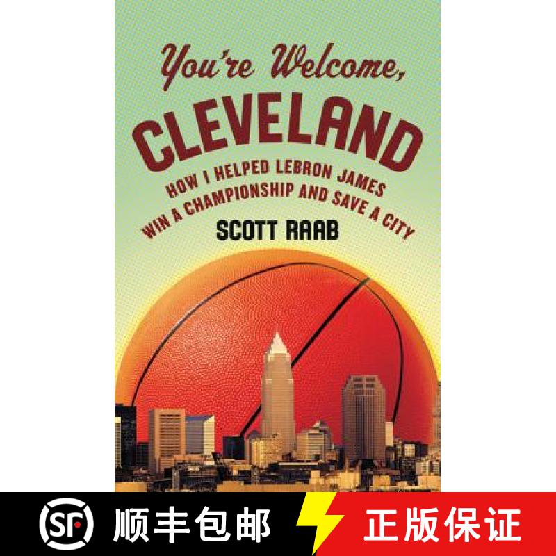 【3-4周达】You're Welcome, Cleveland: How I Helped Lebron James Win a Championship and Save a City [9780062396860]