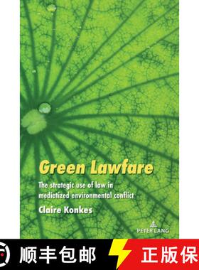 【3-4周达】Green Lawfare : The strategic use of law in mediatized environmental conflict [9781433196478]