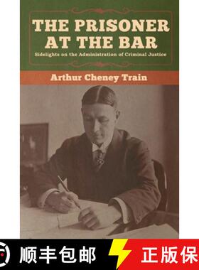 预订 The Prisoner at the Bar: Sidelights on the Administration of Criminal Justice [9781647990176]