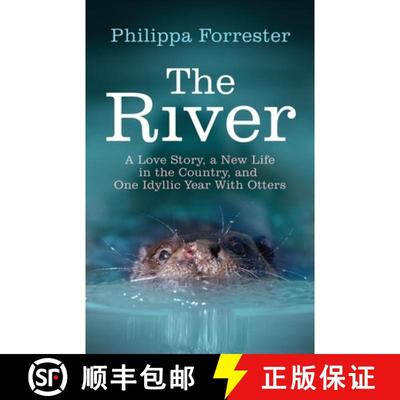 【3-4周达】The River : A Love Story, a New Life in the Country, and One Idyllic Year With Otters [9781784757076]