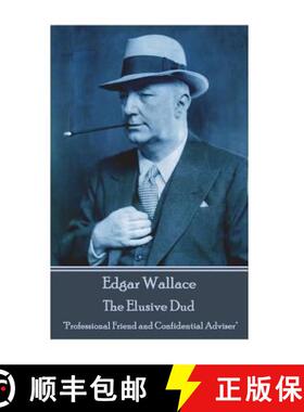 【3-4周达】Edgar Wallace - The Elusive Dud: Professional Friend and Confidential Adviser [9781787800359]