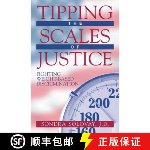 【3-4周达】Tipping the Scales of Justice : Fighting Weight Based Discrimination [9781573927642]