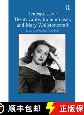 【3-4周达】Transgressive Theatricality, Romanticism, and Mary Wollstonecraft [9781032929613]