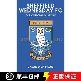 【3-4周达】Sheffield Wednesday FC: The Official History 1867-2017 [9781445689043]