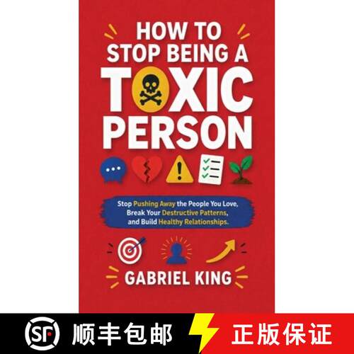 【3-4周达】精装 How to Stop Being a Toxic Person: Stop Pushing Away the People You Love, Break Your D... [9781806478583]