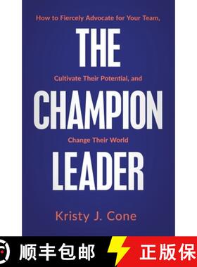 【3-4周达】The Champion Leader: How to Fiercely Advocate for Your Team, Cultivate Their Potential, an... [9781636802626]