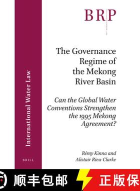 预订 The Governance Regime of the Mekong River Basin: Can the Global Water Conventions Strengthen the... [9789004345690]