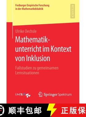 【3-4周达】Mathematikunterricht im Kontext von Inklusion : Fallstudien zu gemeinsamen Lernsituationen [9783658284473]