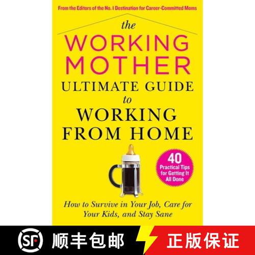 【3-4周达】The Working Mother Ultimate Guide to Working From Home: How to Survive in Your Job, Care f... [9781510765931]