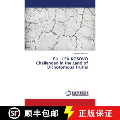 预订 EU - LEX KOSOVO Challenged in the Land of Dichotomous Truths [9783843319232]