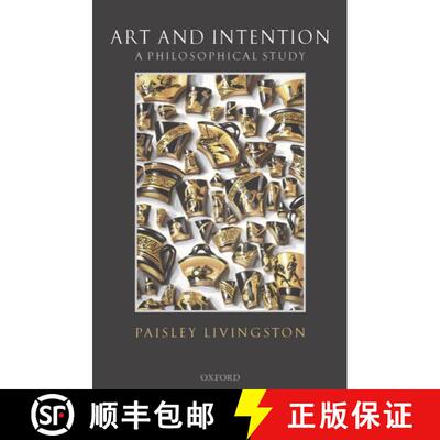 【3-4周达】精装 Art and Intention: A Philosophical Study [9780199278060]