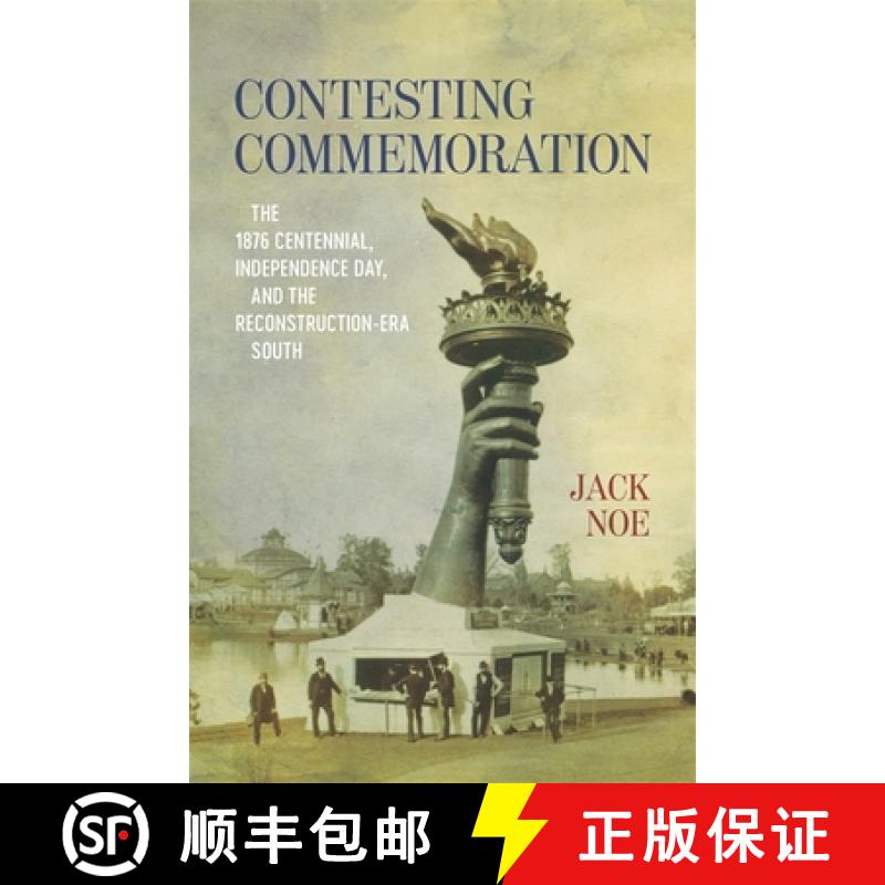 预订 Contesting Commemoration: The 1876 Centennial, Independence Day, and the Reconstruction-Era South [9780807175583]