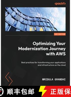 预订 Optimizing Your Modernization Journey with AWS: Best practices for transforming your application... [9781803234540]