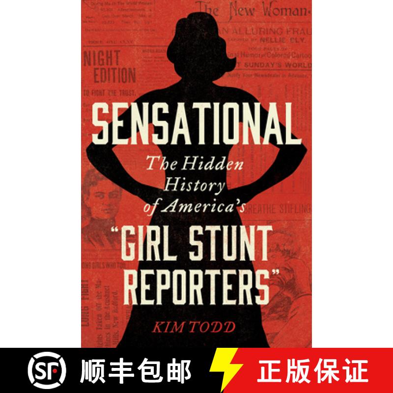 【3-4周达】Sensational: The Hidden History of America's Girl Stunt Reporters [9780062843623]