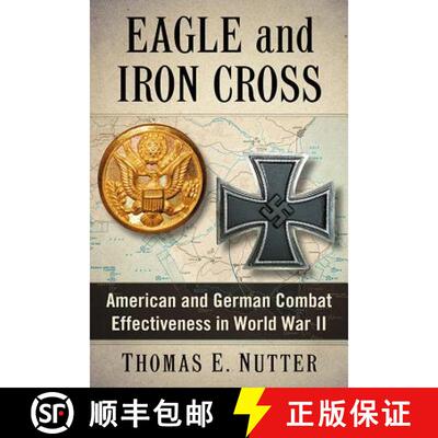 【3-4周达】Eagle and Iron Cross : American and German Combat Effectiveness in World War II [9780786493913]