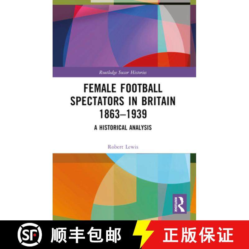 【3-4周达】Female Football Spectators in Britain 1863-1939: A Historical Analysis [9781032062532]