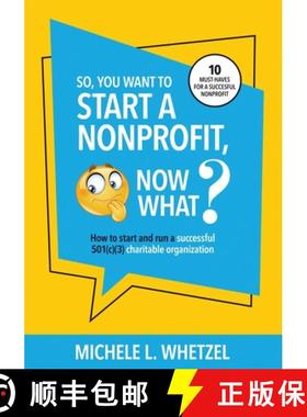 预订 So, You Want to Start a Nonprofit, Now What?: How to start and run a successful 501(c)(3) charit... [9798218198527]