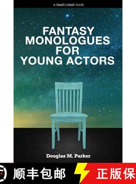 【3-4周达】Fantasy Monologues for Young Actors: 52 High-Quality Monologues for Kids & Teens [9780692527566]