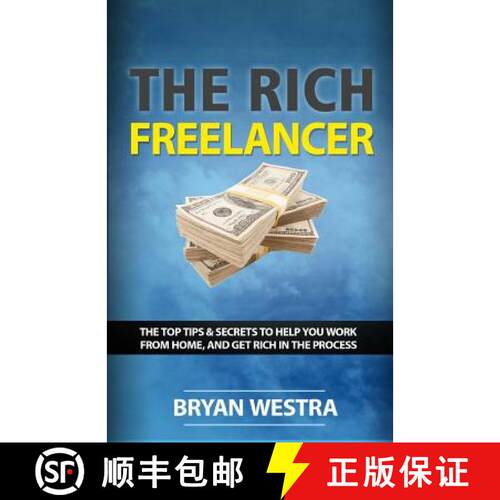 【3-4周达】The Rich Freelancer: Top Tips And Secrets To Help You Work From Home, And Get Rich In The ... [9780990513223]