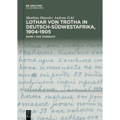 【4周达】Lothar Von Trotha in Deutsch-Südwestafrika, 1904-1905: Band I: Das Tagebuch. Band II: Das F... [9783111127996]