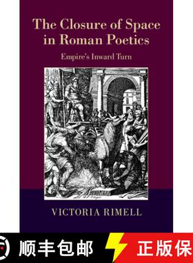 预订 Closure of Space in Roman Poetics: Empire's Inward Turn - The Closure of Space in Roman Poetics:... [9781107079267]