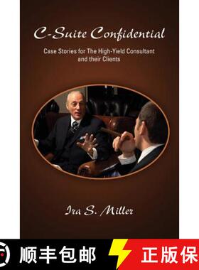 【3-4周达】C-Suite Confidential: Case Stories for The High-Yield Consultant and Their Clients [9781300410683]