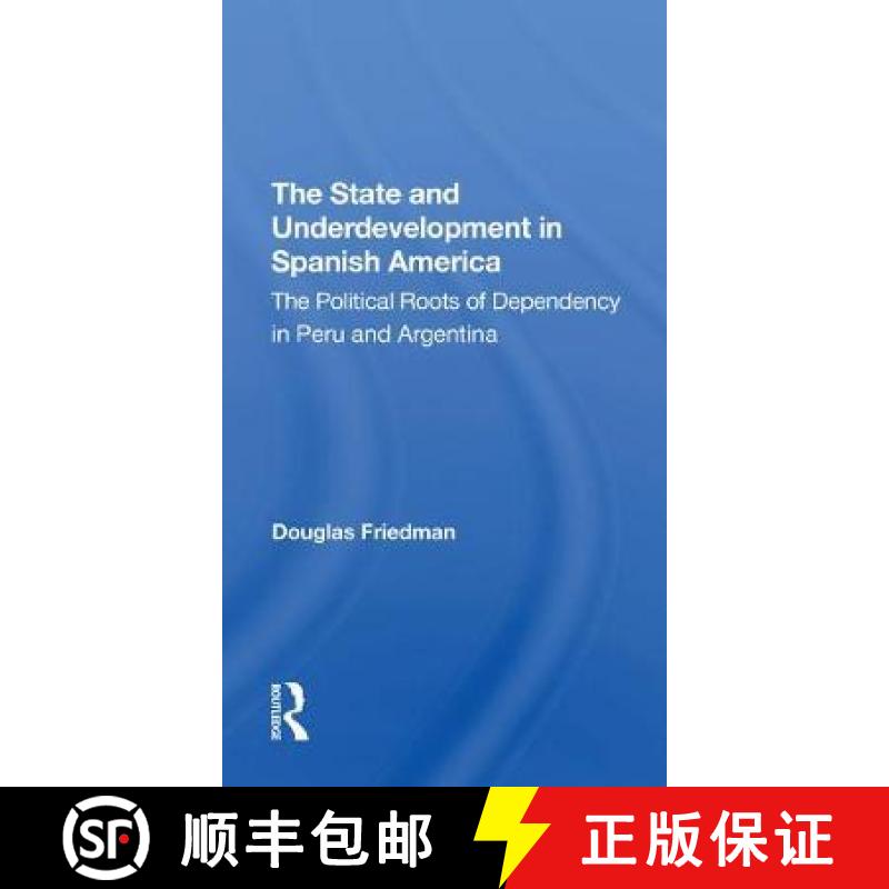 【3-4周达】The State and Underdevelopment in Spanish America: The Political Roots of Dependency in Pe... [9780367311773]