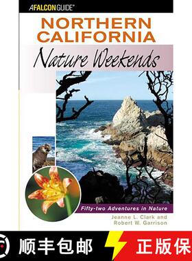 【3-4周达】Northern California Nature Weekends: Fifty-Two Adventures in Nature (1st Edition) (1st Edi... [9780762711512]