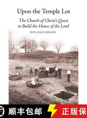 预订 Upon the Temple Lot: The Church of Christ's Quest to Build the House of the Lord [9781934901342]
