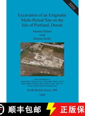 【3-4周达】Excavation of an Enigmatic Multi-Period Site on the Isle of Portland, Dorset [9781407306162]