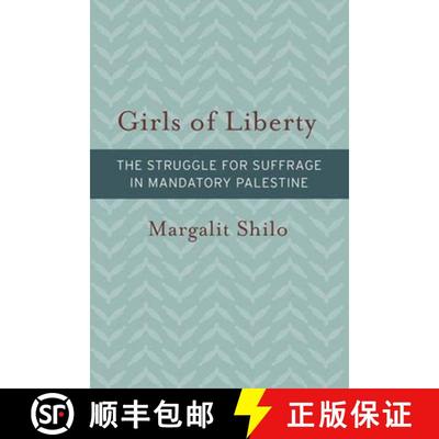 预订 Girls of Liberty: The Struggle for Suffrage in Mandatory Palestine [9781611688856]