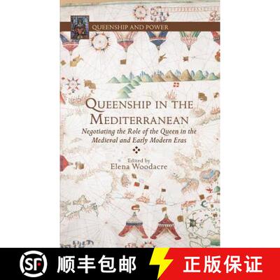 【3-4周达】Queenship in the Mediterranean : Negotiating the Role of the Queen in the Medieval and Ear... [9781349472789]