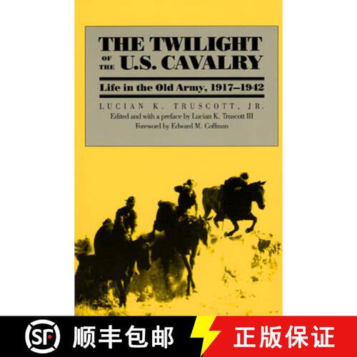预订 The Twilight of the U.S.Cavalry – Life in the Old Army, 1917–42 [9780700609321]