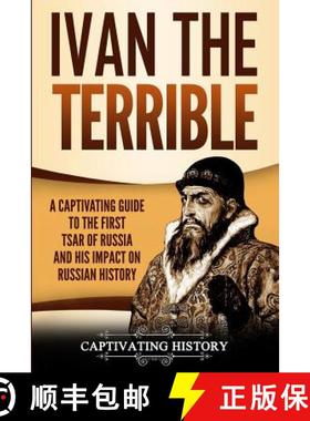 【3-4周达】Ivan the Terrible: A Captivating Guide to the First Tsar of Russia and His Impact on Russi... [9781950922017]