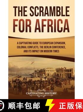 【3-4周达】The Scramble for Africa: A Captivating Guide to European Expansion, Colonial Conflicts, th... [9798893580129]