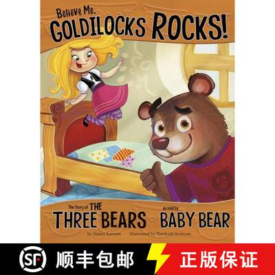 【3-4周达】Believe Me, Goldilocks Rocks!: The Story of the Three Bears as Told by Baby Bear [9781404870444]