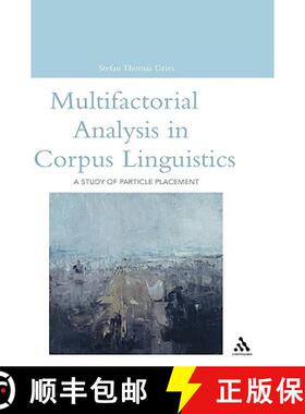 【3-4周达】Multifactorial Analysis in Corpus Linguistics: A Study of Particle Placement [9780826461261]