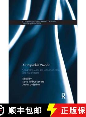 【3-4周达】A Hospitable World?: Organising Work and Workers in Hotels and Tourist Resorts [9781138083271]