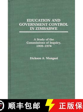 预订 Education and Government Control in Zimbabwe: A Study of the Commissions of Inquiry, 1908-1974 [9780275931704]