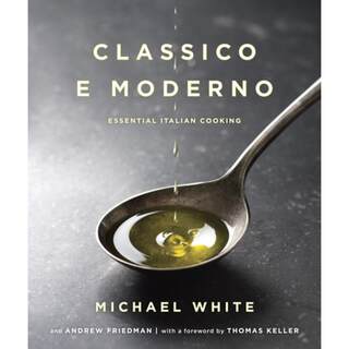 【4周达】Classico E Moderno: Essential Italian Cooking: A Cookbook [9780345530523]