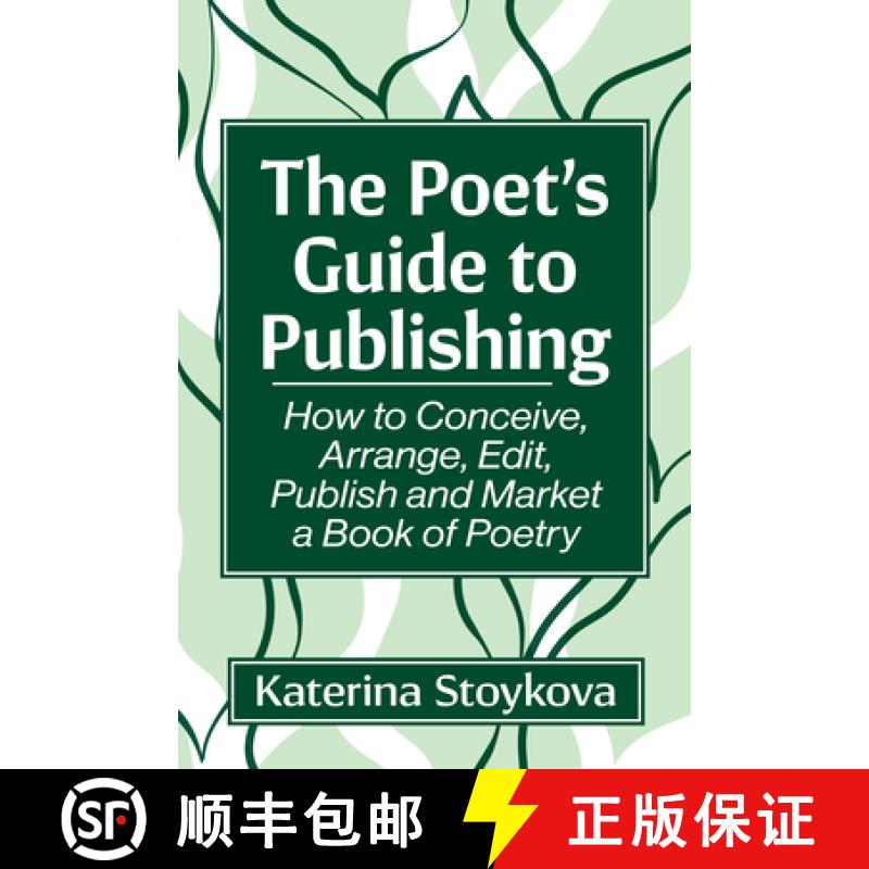 【2-3周达】The Poet's Guide to Publishing : How to Conceive, Arrange, Edit, Publish and Market a Book... [9781476694153]