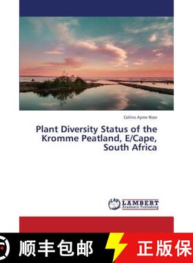 预订 Plant Diversity Status of the Kromme Peatland, E/Cape, South Africa [9783659342714]