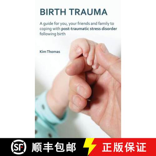 【3-4周达】Birth Trauma: A Guide for You, Your Friends and Family to Coping with Post-Traumatic Stres... [9780956702470]