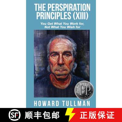 【3-4周达】The Perspiration Principles (Volume XIII): You Get What You Work For, Not What You Wish For [9781619849860]